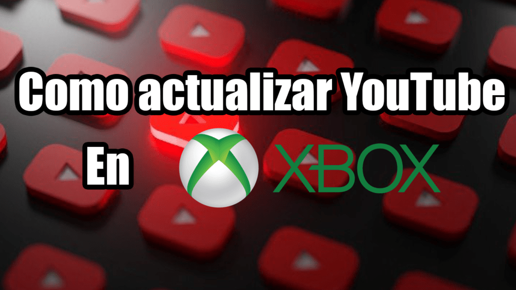 Como actualizar youtube xbox